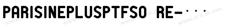 ParisinePlusPtfSo Re字体转换